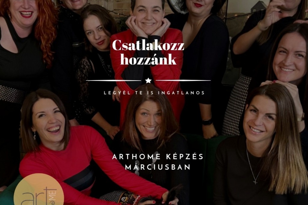 CSATLAKOZZ HOZZÁNK! ArtHome ingatlanos képzés indul márciusban!